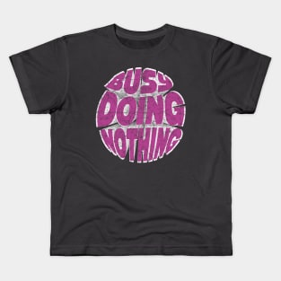 Busy Doing Nothing Funny Teen Pink Kids T-Shirt